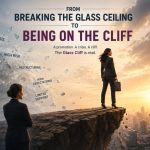 From Breaking The Glass Ceiling To Being On The Cliff